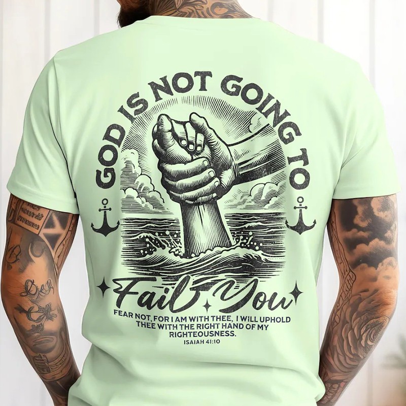 God Is Not Going to Fail You Christian Shirt