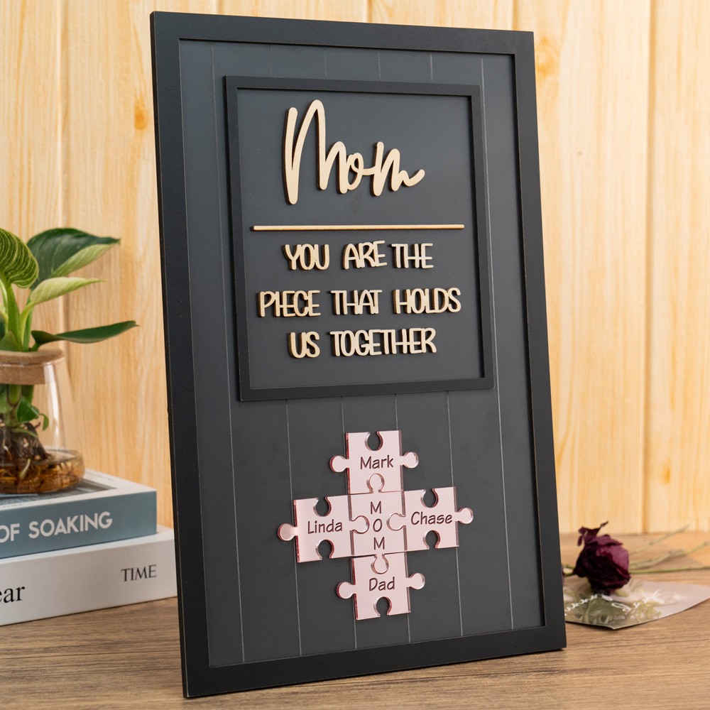 Mom You Are The Piece That Holds Us Together Personalized Mom Puzzle Piece Sign