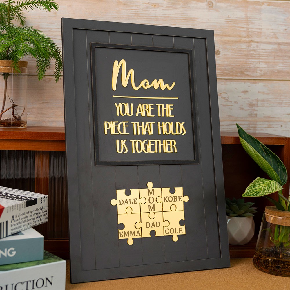 Mom You Are The Piece That Holds Us Together Personalized Mom Puzzle Piece Sign
