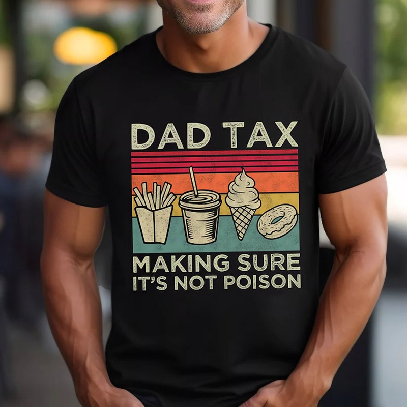 Dad Tax Shirt Funny Shirt for Dad