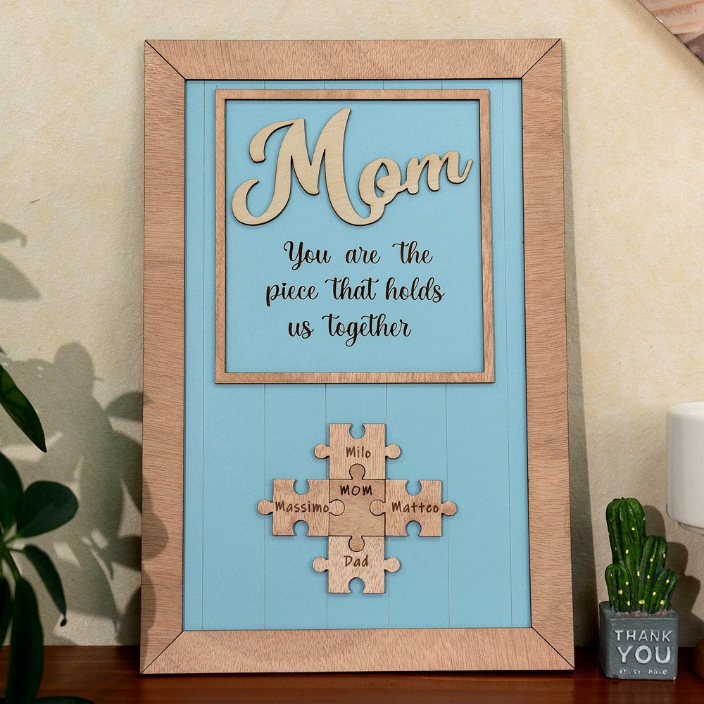 Mom You Are The Piece That Holds Us Together Personalized Mom Puzzle Piece Sign