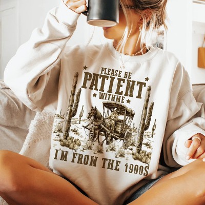 Please Be Patient With Me I'm From The 1900s Shirt
