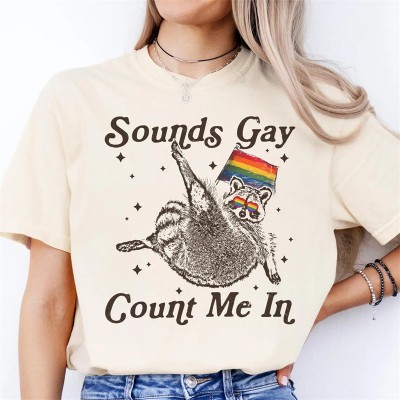 Sounds Gay Count Me In Racoon LGBT shirt Pride Month Shirt