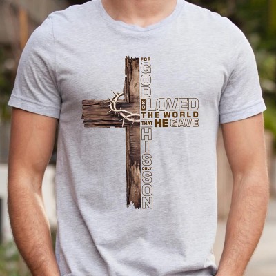 For God So Loved the World That He Gave His Only Son Christian Shirt