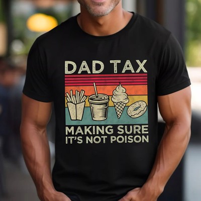 Dad Tax Shirt Funny Shirt for Dad
