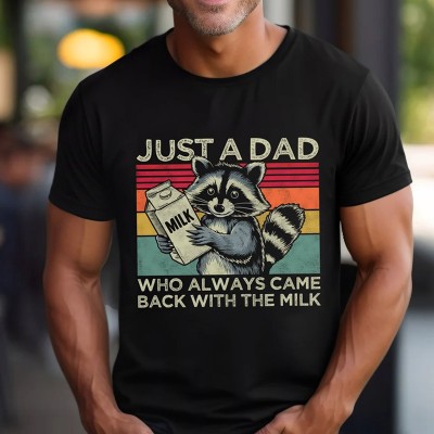 Just a dad who always came back with the milk Shirt Funny Shirt for Dad