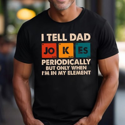 I Tell Dad Jokes Periodically But Only When I'm In My Element Shirt Funny Dad Shirt