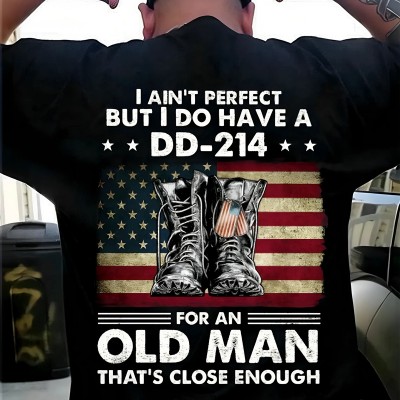 I Ain't Perfect But I Do Have A DD-214 For An Old Man Shirt Veterans Day Gift Memorial Day Gift