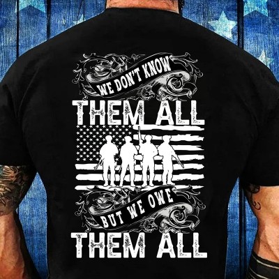 We Don't Know Them All But We Owe Them All Shirt Veterans Day Gift Memorial Day Gift