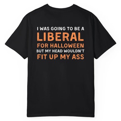 I Was Going To Be A Liberal For Halloween Shirt Funny Halloween Gift